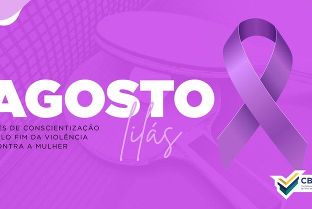 Agosto Lilás: prevenção ao assédio e à violência fortalece a proteção das mulheres no esporte - Confederação Brasileira de Tênis de Mesa